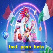 fast pass beto carrero valor